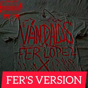 Vándalos (Fer's Version) [Explicit]