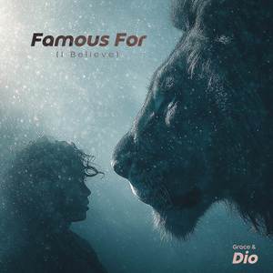 Famous For (I Believe)