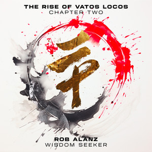 Rise Of Vatos Locos: Chapter 2 'Wisdom Seeker'