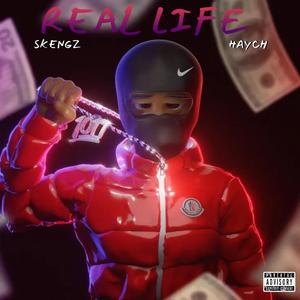 Real Life (feat. Skengz & Haych) (Explicit)