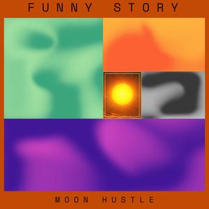 Funny Story (feat. Moon Hustle)