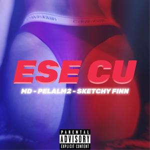 ESE CU (feat. Pela.lm2 & Sketchy finn) [Explicit]