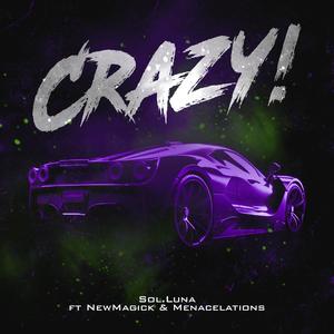 Crazy! (feat. NewMagick & Menacelations) (Explicit)