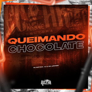 Queimando Chocolate (Explicit)