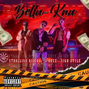 Bella-Kna (feat. Strolling Rivera) (Explicit)