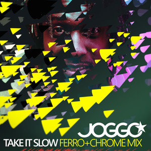 Take It Slow (Ferro+Chrome Mix)