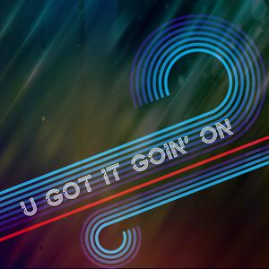 U Got It Goin' On (feat. Denisse Ferrara)