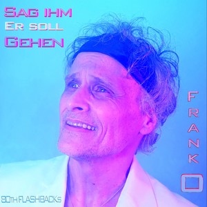 Sag ihm, er soll gehen (Frank O Mix)