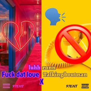 **** dat Love/ Talkin about Nan (Explicit)