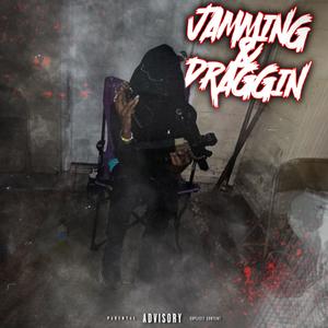 Jamming & Draggin (Explicit)