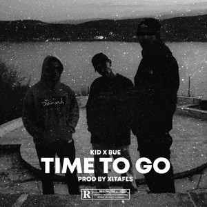 Time to go (feat. Kid96 & Xitafes) [Explicit]