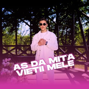 As da mita vietii mele