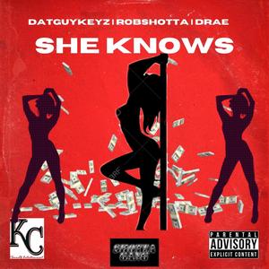 She Knows (feat. Datguykeyz & DraeShotta) (Explicit)