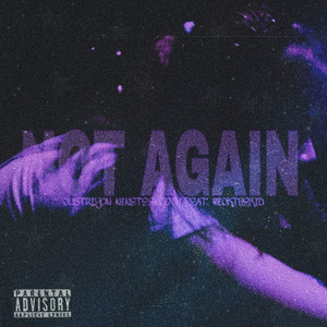 Not Again (Explicit)