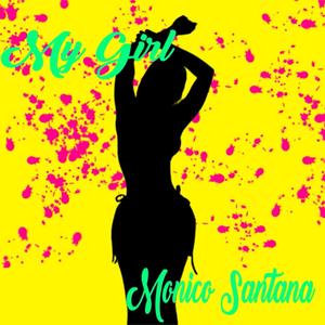 My Girl (feat. Monico Santana) [Explicit]