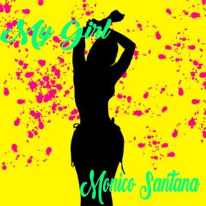 My Girl (feat. Monico Santana) (Explicit)