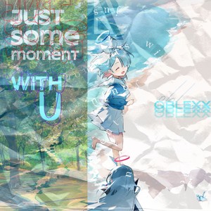 Just Some Moments With U