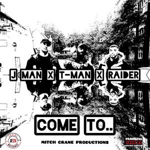 Come to(feat. T-Man & Raider) (Explicit)