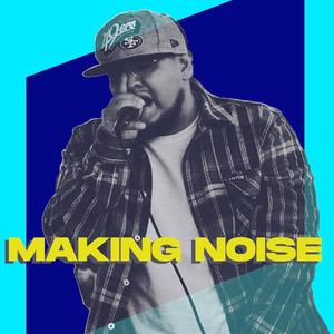 Making Noise (Explicit)