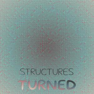 Structures Turned