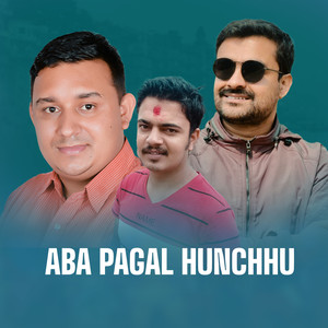 Aba Pagal Hunchhu
