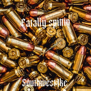 Fatally Spittin (Explicit)