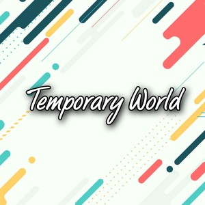Temporary World