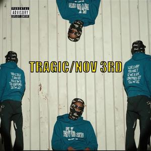 TRAGIC/NOV 3RD (Explicit)