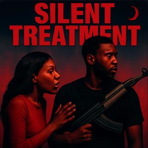 Silent Treatment (Explicit)