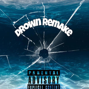 DROWN (REMAKE) [Explicit]