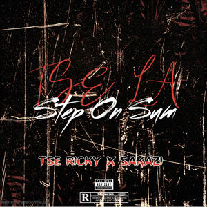 Step On Sum (feat. Sakazi & TSE Ricky) [Explicit]