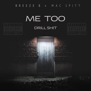 Me Too (feat. Mac Spitt) (Explicit)