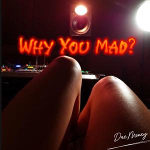 Why You Mad? (Explicit)
