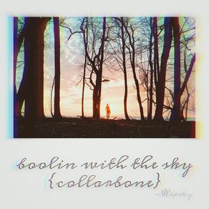 boolin with the sky{collarbone} (Explicit)
