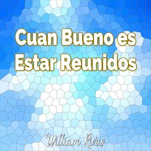 Cuan Bueno es Estar Reunidos