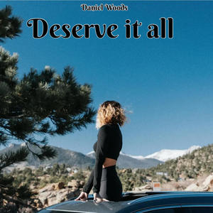 Deserve it all (Explicit)