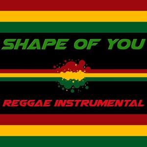 Shape of You - Reggae Instrumental