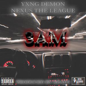 3AM (feat. Yxng Demon & Nexus The League) (Explicit)