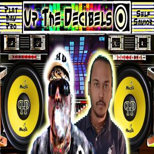 Up The Decibels (feat. Self Savior) [Explicit]