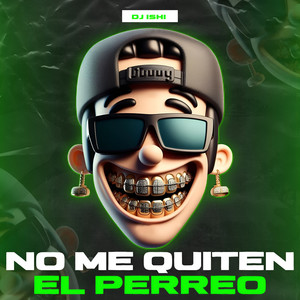 No Me Quiten El Perreo (Explicit)