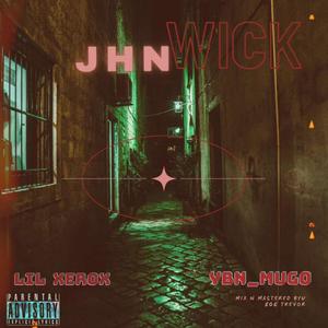 JHN WICK (feat. YBN MUGO & LIL XEROX) [Explicit]