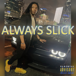 Always Slick (Explicit)