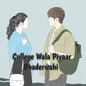 College Wala Piyaar Bhaderwahi (Bhaderwahi)
