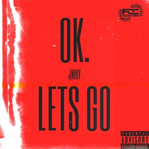 OK LETS GO (feat. JMNY) [Explicit]