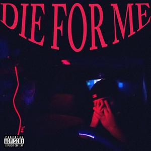 Die For Me (Explicit)