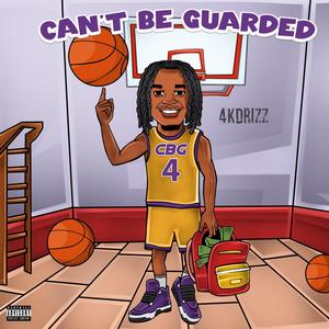 Can't Be Guarded (Explicit)