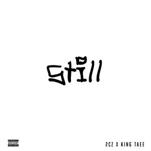 STILL (feat. King Taee) [Explicit]