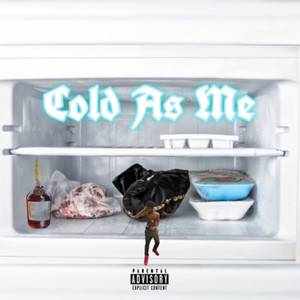 Cold As Me (Explicit)