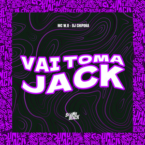 Vai Toma Jack (Explicit)