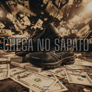 Chega no Sapato (Explicit)